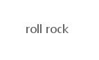 rollrockroll rock